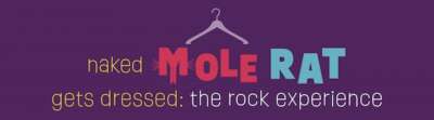Naked Mole Rat Gets Dressed: The Rock Experience | OnStage Colorado