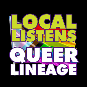 Local-Listens-Queer-Lineage